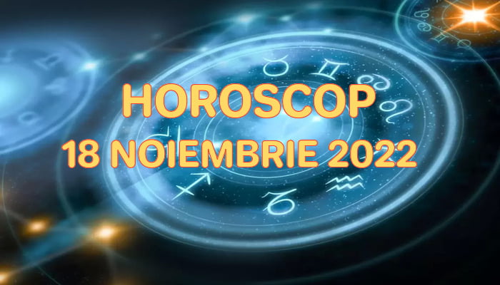 Horoscop 18 Noiembrie 2022
