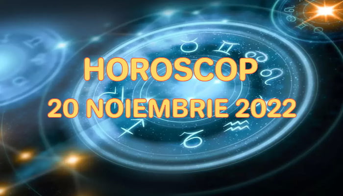 Horoscop 20 Noiembrie 2022